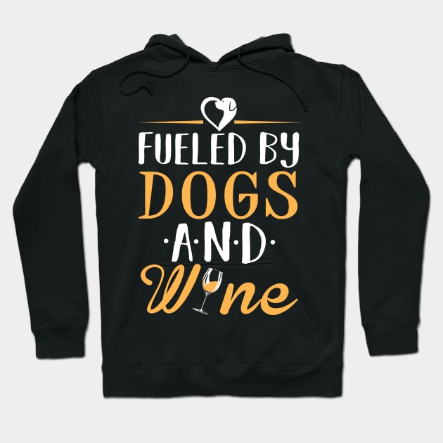 Fueled by Dogs and Wine Hoodie by KsuAnn